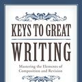 Cover Art for 9781582974927, Keys to Great Writing by Steven Wilbers