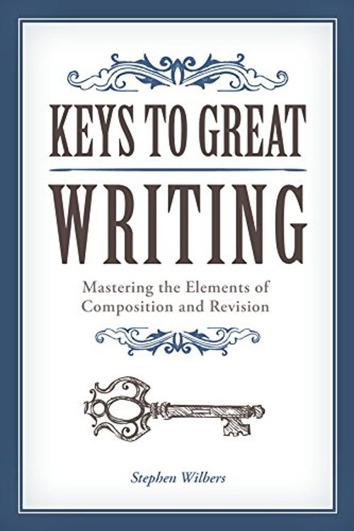 Cover Art for 9781582974927, Keys to Great Writing by Steven Wilbers
