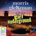 Cover Art for 9781740946254, Girl Underground by Morris Gleitzman