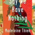 Cover Art for 9780393609882, Do Not Say We Have NothingA Novel by Madeleine Thien