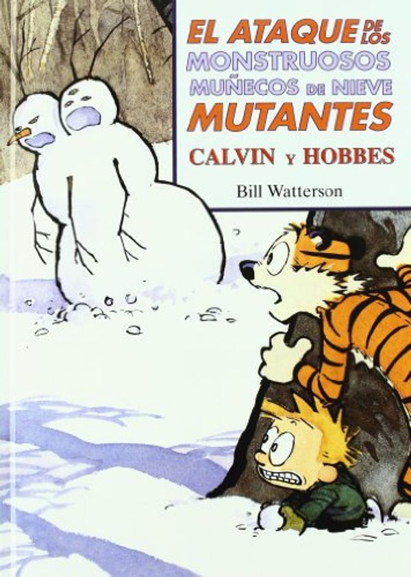 Cover Art for 9788466604536, El ataque de los monstruosos muñecos de nieve mutantes by Bill Watterson