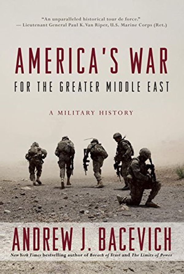 Cover Art for 9780553393934, America's War for the Greater Middle East: A Military History by Andrew J. Bacevich