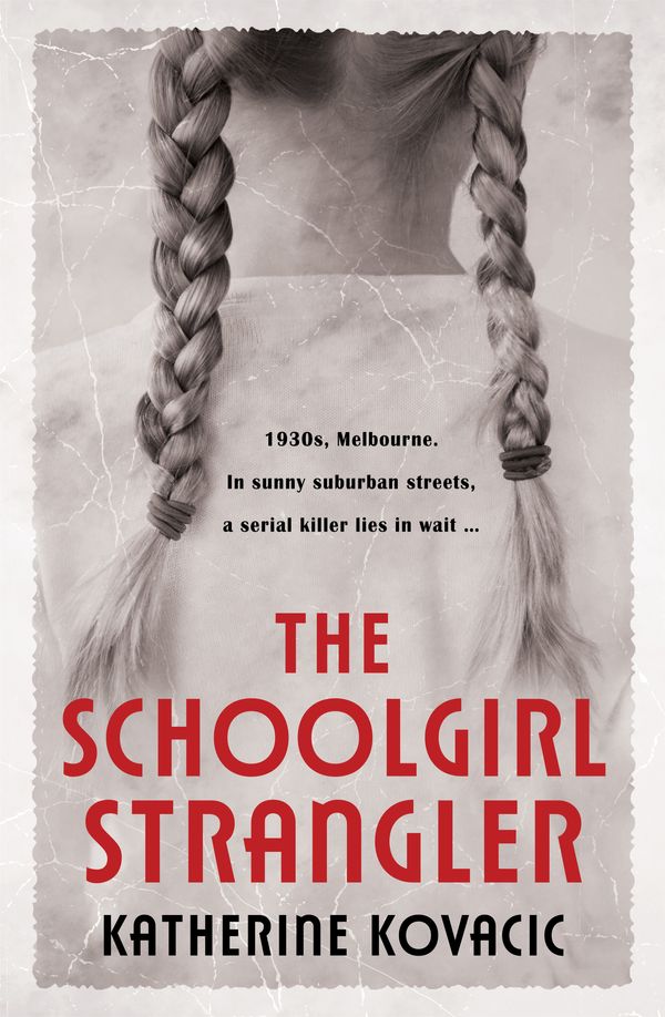 Cover Art for 9781760686635, The Schoolgirl Strangler by Katherine Kovacic