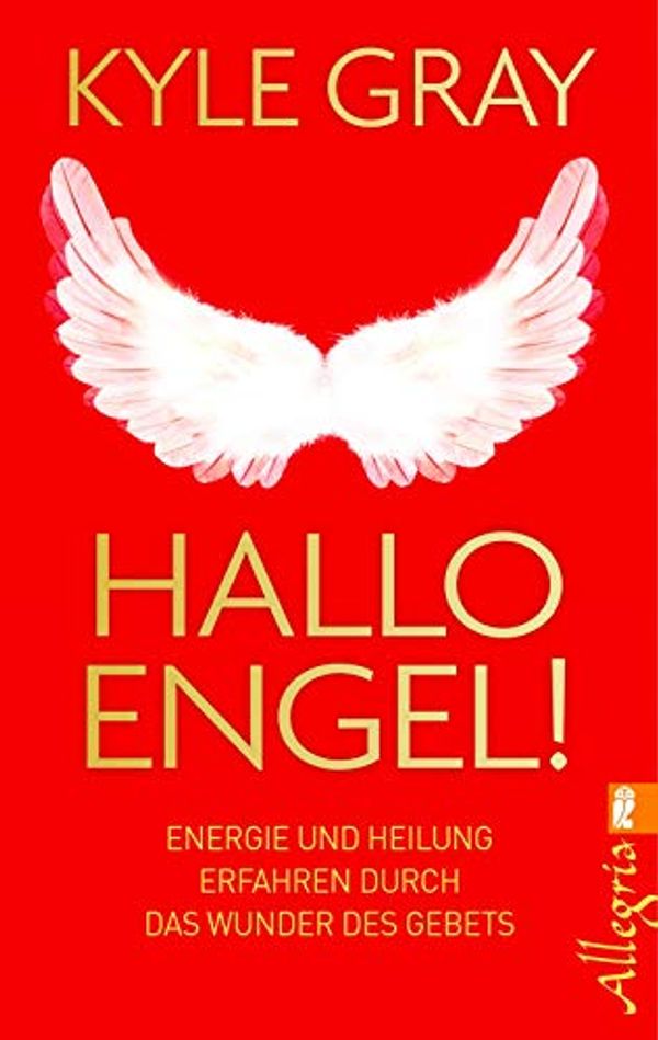 Cover Art for 9783548746241, Hallo Engel!: Energie und Heilung erfahren durch das Wunder des Gebets by Kyle Gray