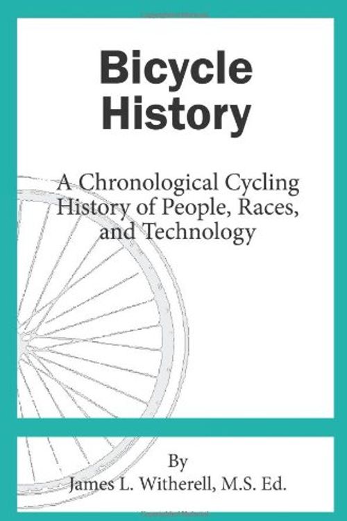 Cover Art for 9780984311705, Bicycle History by James L. Witherell