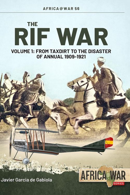 Cover Art for 9781914377013, Rif War: Insurgency in Northern Morocco, 1920-1927 by De Gabiola, javier Garcia