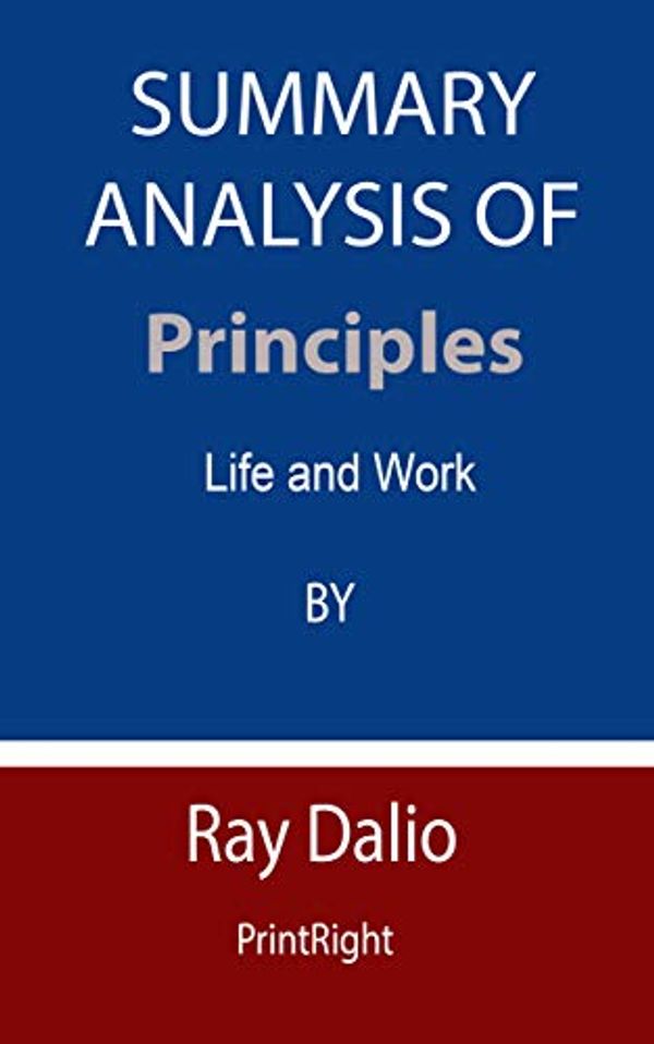 Cover Art for B08G538C1R, Summary Analysis Of Principles: Life and Work By Ray Dalio by PrintRight