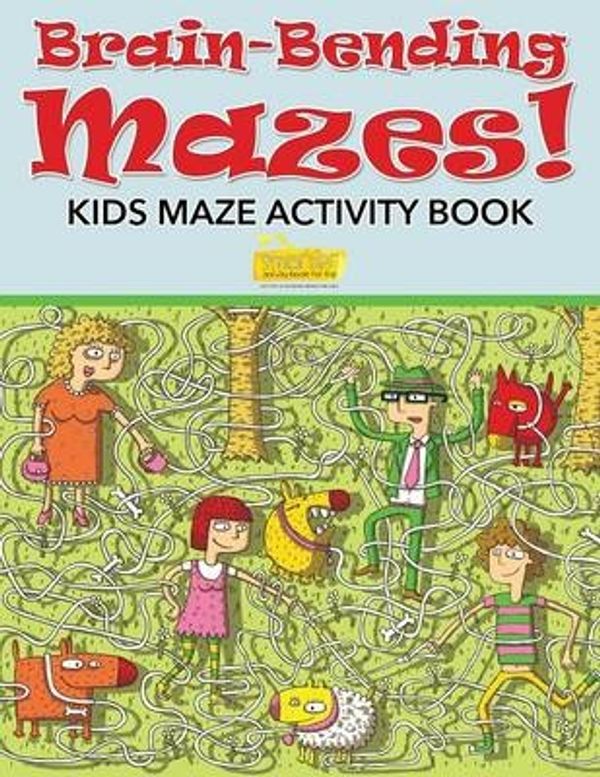 Cover Art for 9781683742005, Brain-Bending Mazes! Kids Maze Activity Book by Smarter Activity Books for Kids