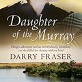 Cover Art for B01M4GAEPV, Daughter Of The Murray by Darry Fraser