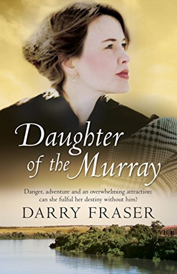 Cover Art for B01M4GAEPV, Daughter Of The Murray by Darry Fraser
