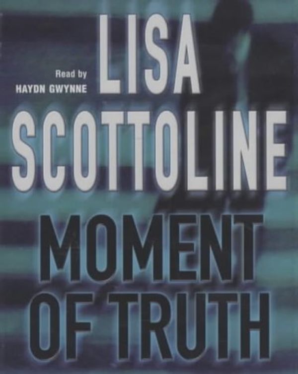 Cover Art for 9781405020831, Moment of Truth by Lisa Scottoline