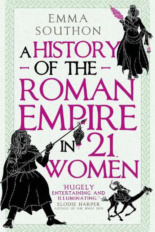 Cover Art for 9780861542307, A History of the Roman Empire in 21 Women by Emma Southon