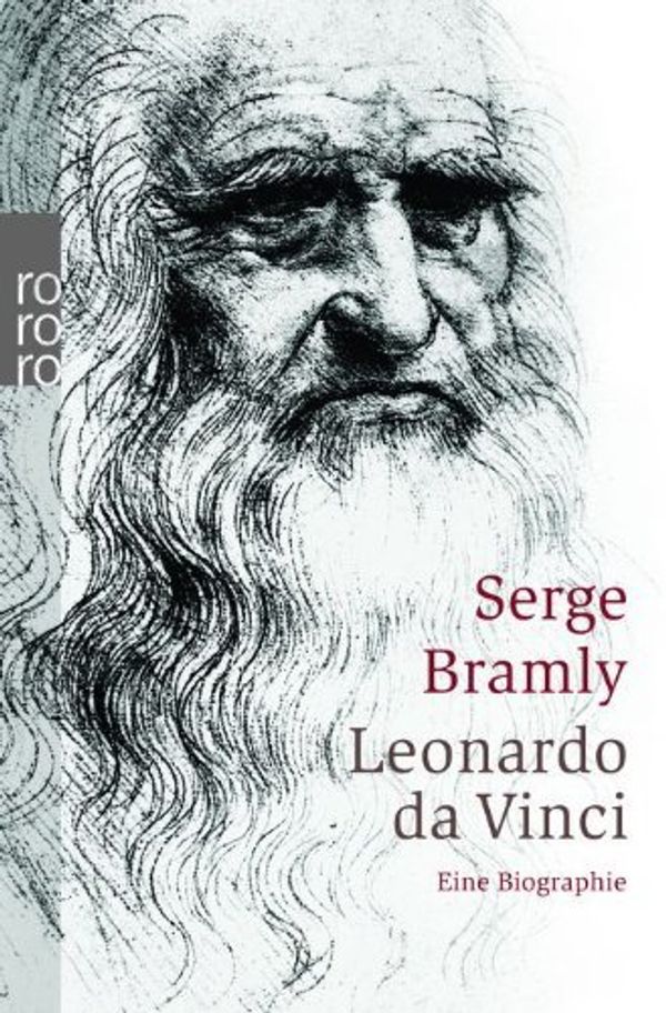 Cover Art for 9783499137068, Leonardo da Vinci. Eine Biographie. by Serge Bramly