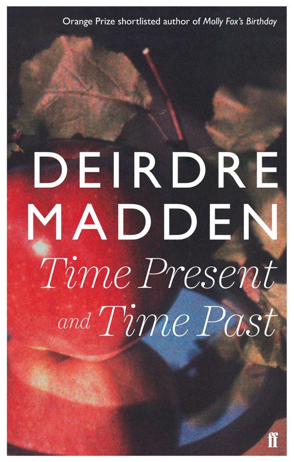 Cover Art for 9780571290888, Time Present and Time Past by Deirdre Madden