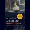 Cover Art for B01FY0E1P0, Secondhand Time: The Last of the Soviets by Svetlana Alexievich, Bela Shayevich-Translator