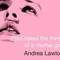 Cover Art for 9781529019889, Paul Takes the Form of A Mortal Girl by Andrea Lawlor