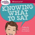 Cover Art for B07FYTSMLK, A Smart Girl's Guide: Knowing What to Say: Finding the Words to Fit Any Situation (American Girl) by Patti Kelley Criswell