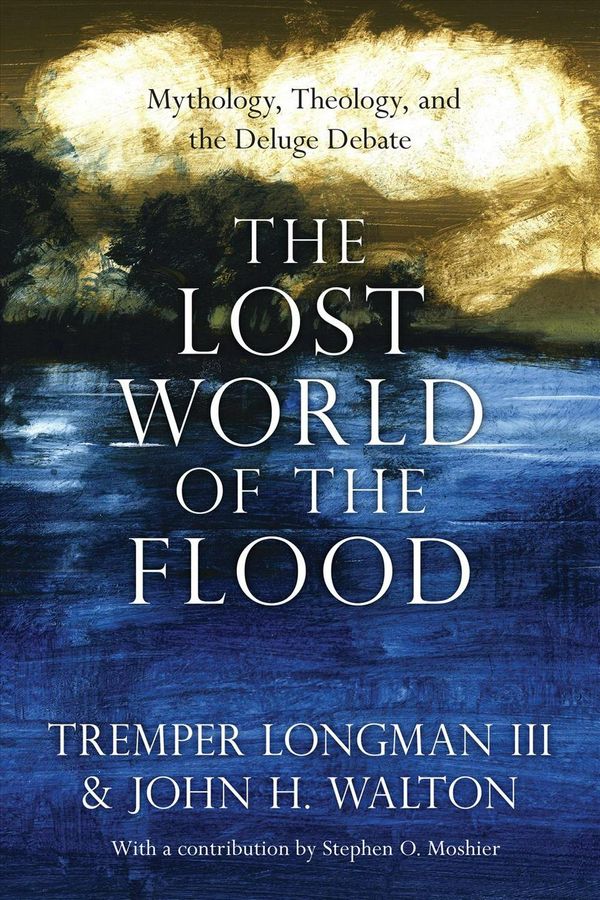 Cover Art for 9780830852000, The Lost World of the Flood: Mythology, Theology, and the Deluge Debate by Tremper Longman III, John H. Walton