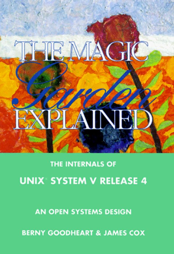 Cover Art for 9780130981387, The Magic Garden Explained by Berny Goodheart, James Cox