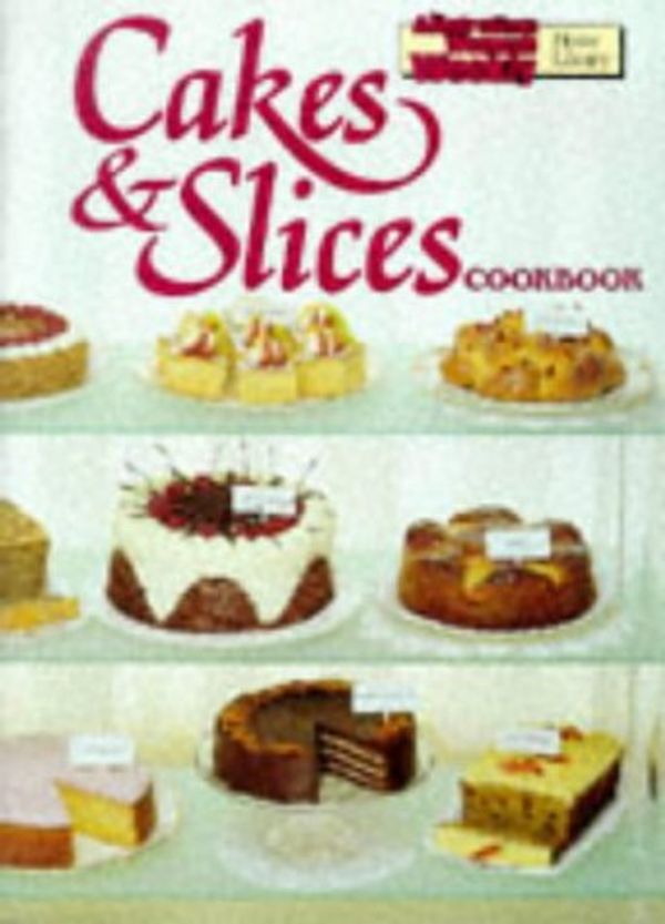 Cover Art for 9780949128461, Cakes and Slices Cookbook by Australian Women's Weekly