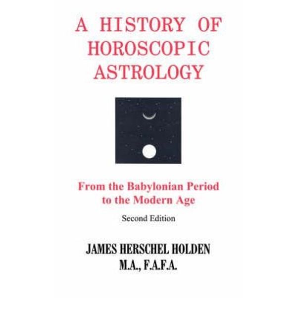 Cover Art for B00Y2VO04A, [(History of Horoscopic Astrology)] [Author: James H.Herschel Holden] published on (August, 2006) by 