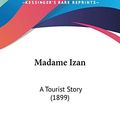 Cover Art for 9781120321855, Madame Izan by Mrs Campbell Praed