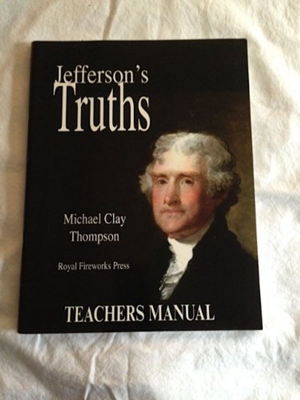 Cover Art for 9780880926553, Jefferson's Truths - Teacher's Manual by Michael Clay Thompson