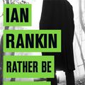Cover Art for 9781409159407, Rather Be the Devil by Ian Rankin
