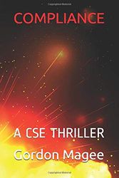 Cover Art for 9780692966167, COMPLIANCE: A CSE THRILLER by Gordon Magee