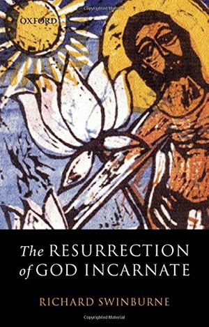 Cover Art for 9780199257454, The Resurrection of God Incarnate by Richard Swinburne
