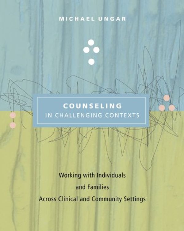 Cover Art for 9781111230074, Counseling in Challenging Contexts with DVD and Bookslet by Michael Ungar