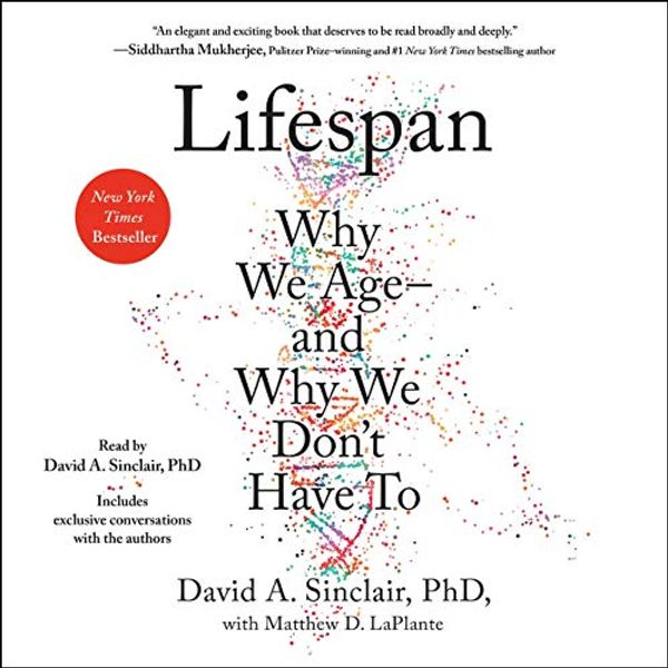 Cover Art for B07QGH1Q43, Lifespan: Why We Age - and Why We Don't Have To by David A. Sinclair, Ph.D., Matthew D. LaPlante