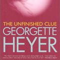 Cover Art for 9780755108893, The Unfinished Clue by Georgette Heyer