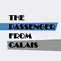 Cover Art for 9781537809991, The Passenger from Calais by Arthur Griffiths