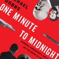 Cover Art for 9780307269362, One Minute to Midnight by Michael Dobbs