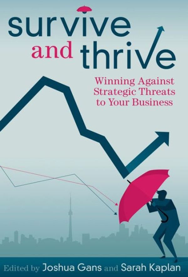 Cover Art for 9781457558337, Survive and Thrive: Winning Against Strategic Threats to Your Business by Joshua Gans