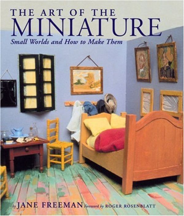 Cover Art for 9780823003099, The Art of the Miniature: Small Worlds and How to Make Them by Jane Freeman