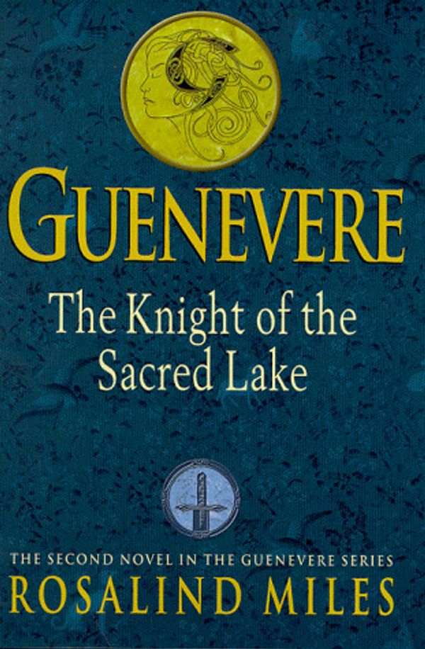 Cover Art for 9780684851358, The Knight of the Sacred Lake (Guenevere) by Rosalind Miles