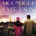 Cover Art for 9780062442147, Moonlight Over Paris by Jennifer Robson