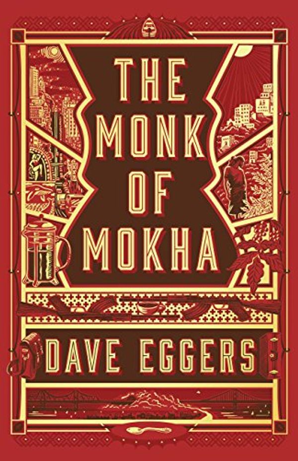 Cover Art for 9781524711382, The Monk of Mokha by Dave Eggers