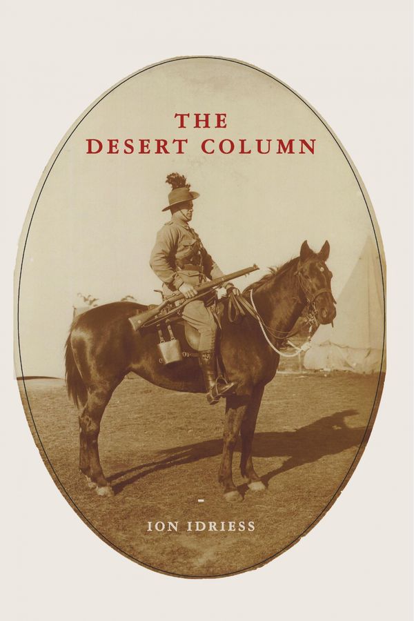 Cover Art for 9781925416879, The Desert Column by Ion Idriess