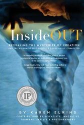 Cover Art for 9780692071960, InsideOUT: Revealing the Mysteries of Creation and the Wisdom to Live Your Life Consciously Connected by Karen Elkins