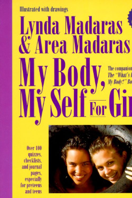 Cover Art for 9781557041500, My Body, My Self for Girls: the "What's Happening to My Body?" Workbook for Girls by Lynda Madaras, Area Madaras