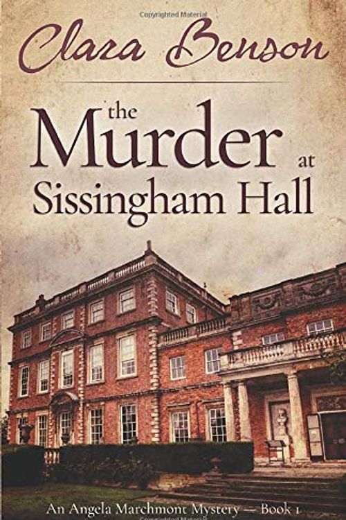 Cover Art for 9781530453542, The Murder at Sissingham Hall: Volume 1 (An Angela Marchmont Mystery) by Clara Benson