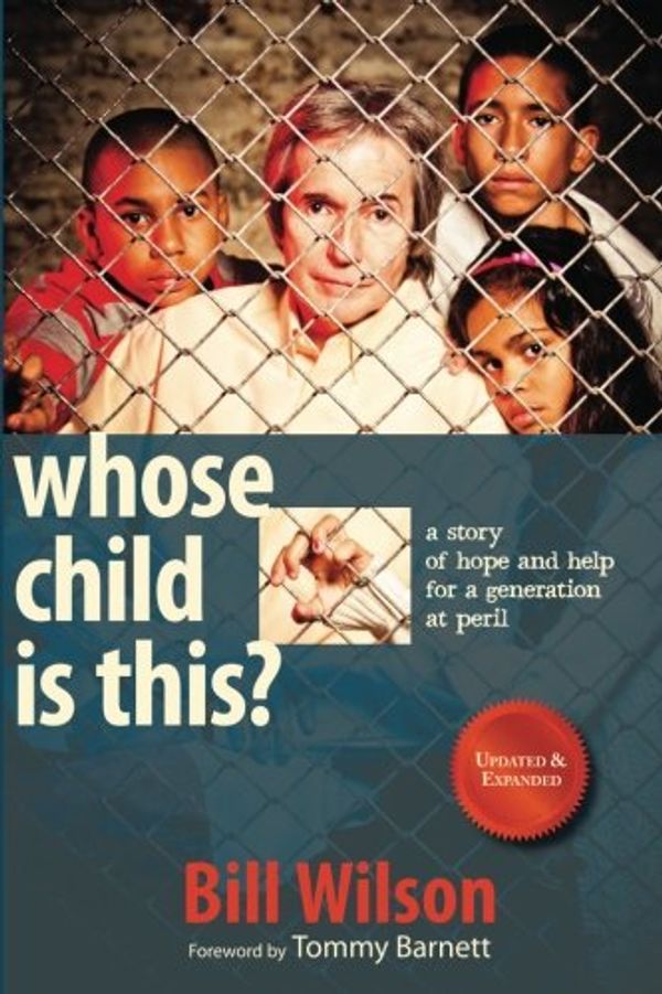 Cover Art for 9780615519968, Whose Child Is This?A Story of Hope and Help for a Generation at Peril by Bill Wilson