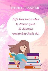 Cover Art for 9781688243453, Study Planner: Life Has Two Rules: Rule 1 Never Quit, Rule 2 Always Remember Rule 9 by Planner Oganizer,, MM