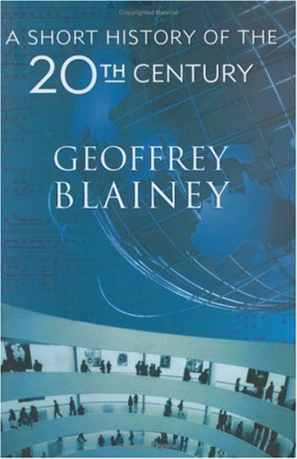 Cover Art for B004BJ24YG, A Short History of the Twentieth Century by Geoffrey Blainey