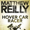 Cover Art for B008PQPV1O, Hover Car Racer by Matthew Reilly