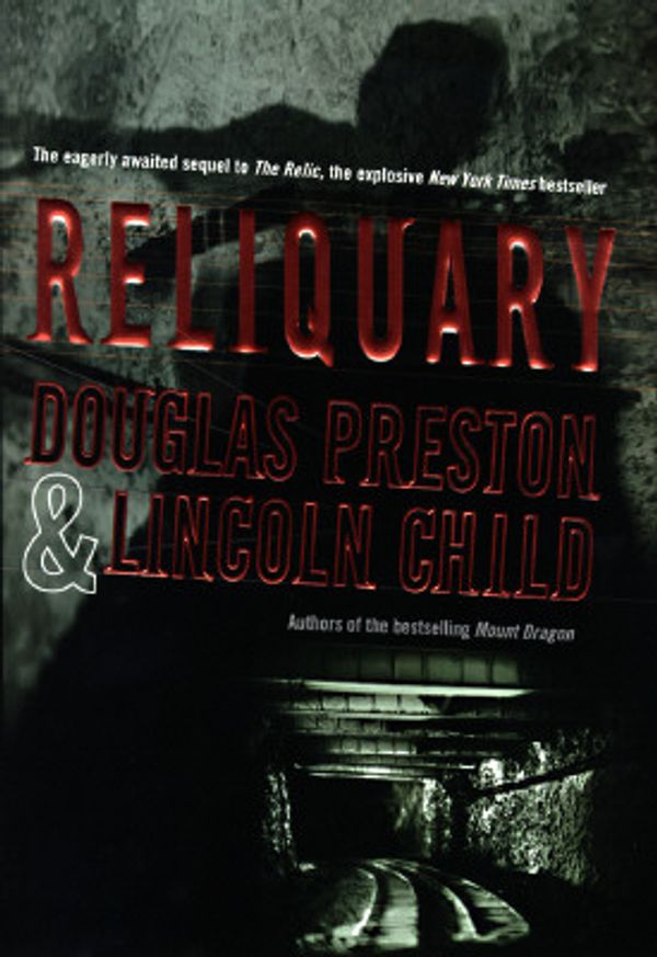 Cover Art for 9780312860950, Reliquary by Douglas J. Preston, Lincoln Child