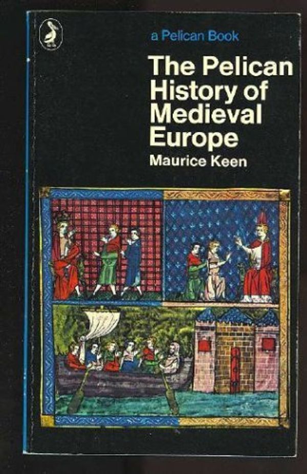 Cover Art for 9780140210859, The Pelican History of Mediaeval Europe by Maurice Keen